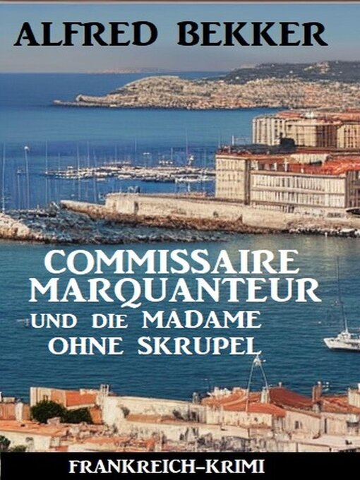 Title details for Commissaire Marquanteur und die Madame ohne Skrupel by Alfred Bekker - Available